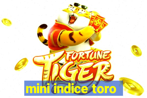 mini indice toro